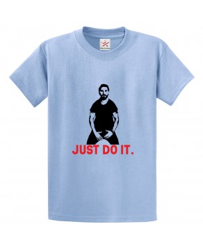Just Do It Shia LaBeouf Unisex Classic Kids and Adults Fans T-Shirt